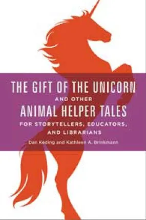 Gift of the Unicorn Animal Helper Tales Storytellers Educators Librarians